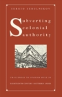 Image for Subverting colonial authority: challenges to Spanish rule in eighteenth-century southern Andes