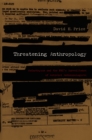 Image for Threatening anthropology: Mccarthyism and the FBI&#39;s surveillance of activist anthropologists