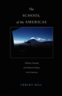Image for The School of the Americas: military training and political violence in the Americas
