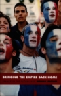 Image for Bringing the Empire back home: France in the global age