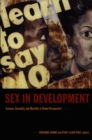 Image for Sex in development: science, sexuality, and morality in global perspective