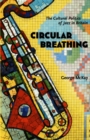 Image for Circular breathing: the cultural politics of jazz in Britain