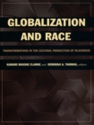 Image for Globalization and race: transformations in the cultural production of blackness