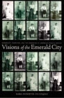 Image for Visions of the Emerald City: modernity, tradition, and the formation of Porfirian Oaxaca Mexico