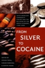 Image for From silver to cocaine: Latin American commodity chains and the building of the world economy, 1500-2000