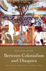 Image for Between colonialism and diaspora: Sikh cultural formations in an imperial world