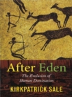 Image for After Eden: the evolution of human domination