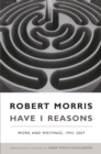Image for Have I reasons: work and writings, 1993-2007