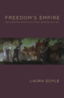 Image for Freedom&#39;s empire: race and the rise of the novel in Atlantic modernity 1640-1940