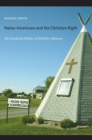 Image for Native Americans and the Christian right: the gendered politics of unlikely alliances