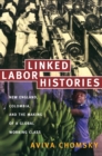 Image for Linked labor histories: New England, Colombia, and the making of a global working class