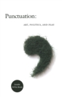 Image for Punctuation: art, politics, and play