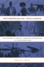 Image for Anthropological intelligence: the deployment and neglect of American anthropology in the Second World War