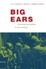 Image for Big ears: listening for gender in jazz studies