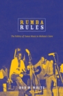 Image for Rumba rules: the politics of dance music in Mobutu&#39;s Zaire