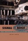 Image for Signal and noise: media, infrastructure, and urban culture in Nigeria