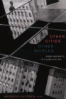 Image for Other cities, other worlds: urban imaginaries in a globalizing age