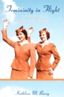 Image for Femininity in flight: a history of flight attendants