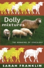 Image for Dolly mixtures: the remaking of genealogy