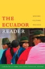 Image for The Ecuador reader: history, culture, politics