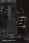 Image for Looking past the screen: case studies in American film history and method