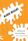 Image for Kids rule!: Nickelodeon and consumer citizenship
