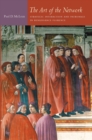 Image for The art of the network: strategic interaction and patronage in Renaissance Florence