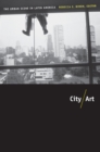 Image for City/art: the urban scene in Latin America