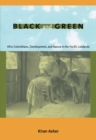 Image for Black and green: Afro-Colombians, development, and nature in the Pacific lowlands