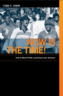 Image for Now is the time!: Detroit black politics and grassroots activism