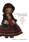 Image for The circulation of children: kinship, mobility, and morality in Ayacucho