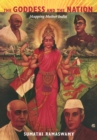 Image for The goddess and the nation: mapping Mother India