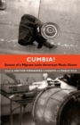 Image for Cumbia!: scenes of a migrant Latin American music genre