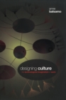 Image for Designing culture: the technological imagination at work