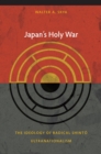 Image for Japan&#39;s holy war: the ideology of radical Shinto ultranationalism