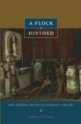 Image for A flock divided: race, religion, and politics in Mexico, 1749-1857