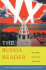 Image for The Russia reader: history, culture, politics