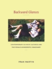 Image for Backward glances: contemporary Chinese cultures and the female homoerotic imaginary