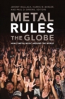 Image for Metal rules the globe: heavy metal music around the world