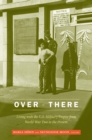 Image for Over there: living with the U.S. military empire from World War II to the present