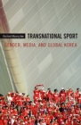 Image for Transnational sport: gender, media, and global Korea