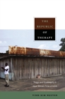 Image for The republic of therapy: triage and sovereignty in West Africa&#39;s time of AIDS