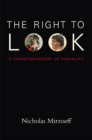 Image for The right to look: a counterhistory of visuality