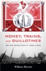 Image for Money, trains, and guillotines: art and revolution in 1960s Japan