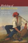 Image for Workshop of revolution: plebeian Buenos Aires and the Atlantic world, 1776-1810