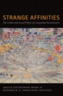 Image for Strange affinities: the gender and sexual politics of comparative racialization