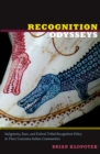 Image for Recognition odysseys: indigeneity, race, and federal tribal recognition policy in three Louisiana Indian communities