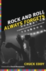 Image for Rock and roll always forgets: a quarter century of music criticism