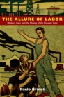Image for The allure of labor: workers, race, and the making of the Peruvian state