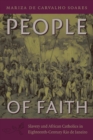 Image for People of faith: slavery and African Catholics in eighteenth-century Rio de Janeiro